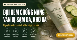 Bôi kem chống nắng vẫn bị sạm da khô da , nguyên nhân và cách khắc phục