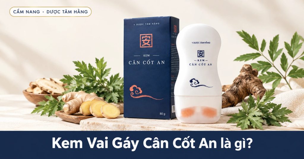 Kem vai gáy cân cốt an là sản phẩm gì